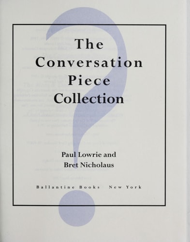 The Conversation Piece Collection [Creative Questions to Tickle the Mind]