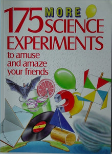 175 More Science Experiments to Amuse and Amaze Your Friends