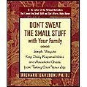 Don't Sweat the Small Stuff With Your Family