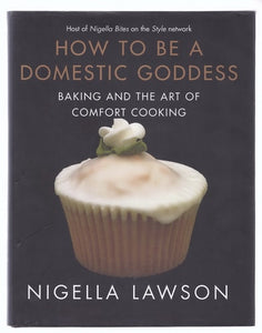 How to Be a Domestic Goddess Baking and the Art of Comfort Cooking