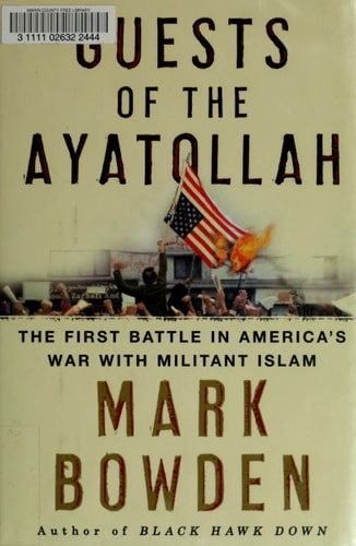 Guests of the Ayatollah: The First Battle in America's War with Militant Islam