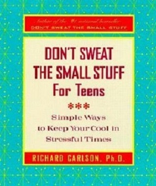 Don't Sweat the Small Stuff for Teens: Simple Ways to Keep Your Cool in Stressful Times (Don't Sweat the Small Stuff Series)