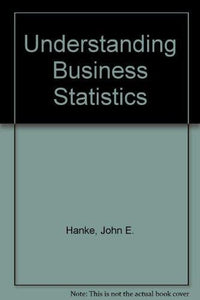 Understanding Business Statistics (Robert N. Anthony/Willard J. Graham Series in Accounting)