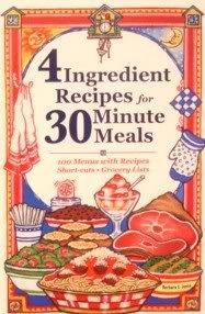 4 Ingredient Recipes for 30 Minute Meals: 100 Menus with Recipes, Short Cuts, Grocery Lists - RHM Bookstore