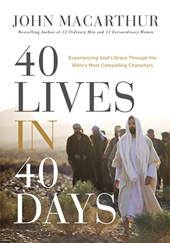 40 Lives in 40 Days: Experiencing God’s Grace Through the Bible’s Most Compelling Characters - RHM Bookstore