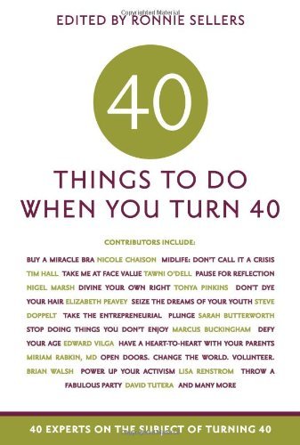 40 Things to Do When You Turn 40: 40 Experts on the Subject of Turning 40 - RHM Bookstore