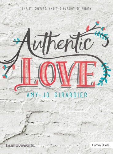Authentic Love - Bible Study for Girls: Christ, Culture, and the Pursuit of Purity