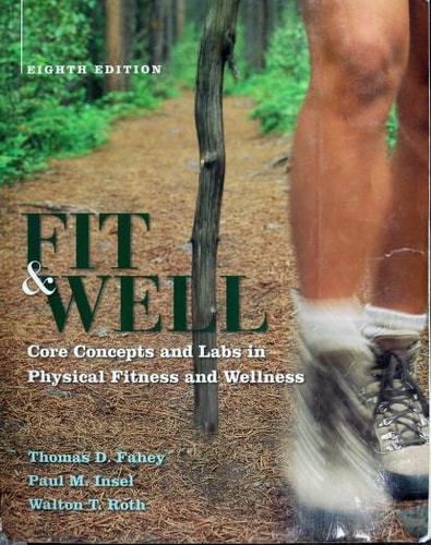 Fit & Well: Core Concepts and Labs in Physical Fitness and Wellness