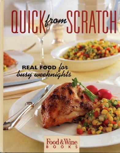 Quick from Scratch: Real Food for Busy Weeknights