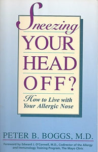 Sneezing Your Head Off?: How to Live With Your Allergic Nose