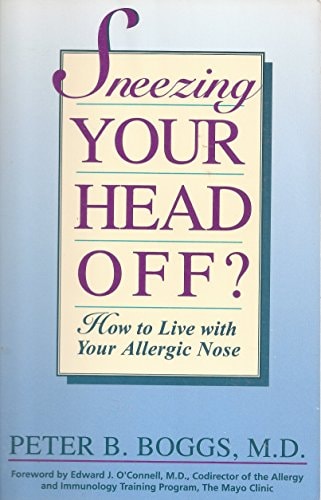 Sneezing Your Head Off?: How to Live With Your Allergic Nose