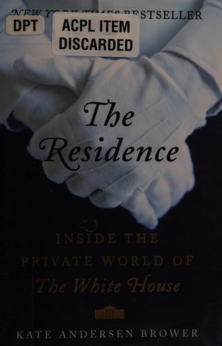 The Residence: Inside the Private World of the White House