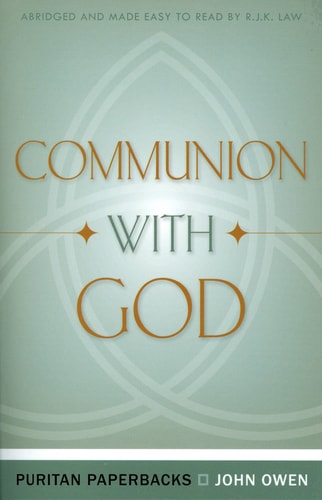 Communion With God (Puritan Paperbacks: Treasures of John Owen for Today's Readers)