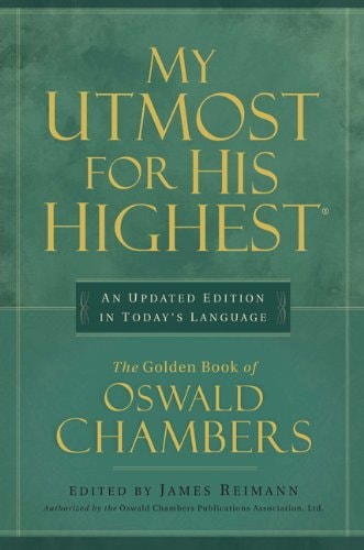 My Utmost for His Highest An Updated Edition in Today's Language : the Golden Book of Oswald Chambers