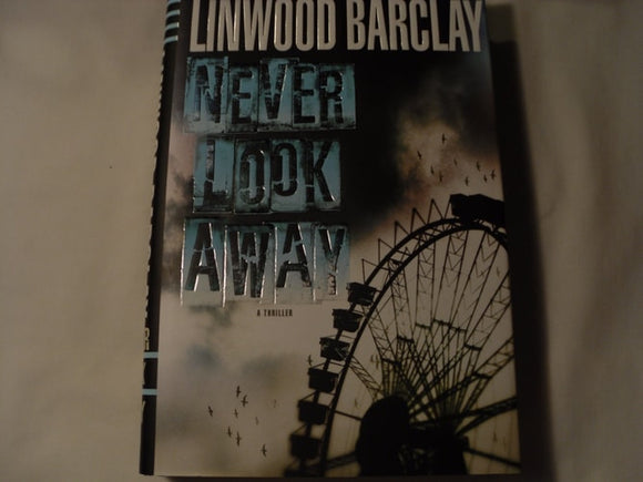 Never Look Away: A Thriller