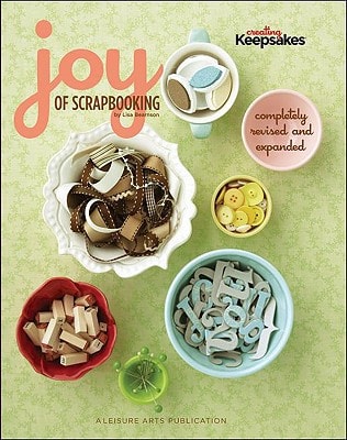 Joy of Scrapbooking, Completely Revised (Leisure Arts #4605) (Creating Keepsakes)