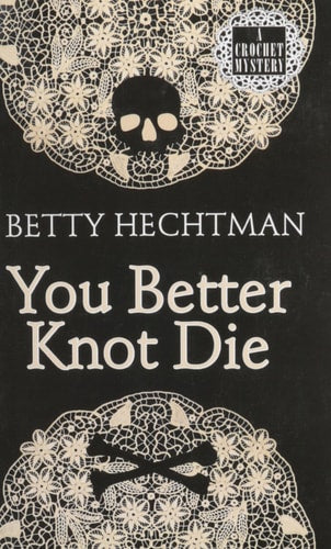 You Better Knot Die (A Crochet Msytery)