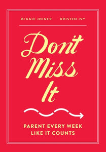 Don't Miss It: Parent Every Week Like It Counts