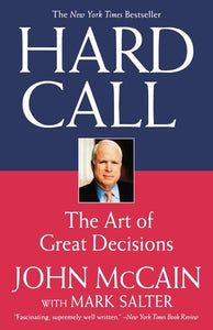 Hard Call: Great Decisions and the Extraordinary People Who Made Them