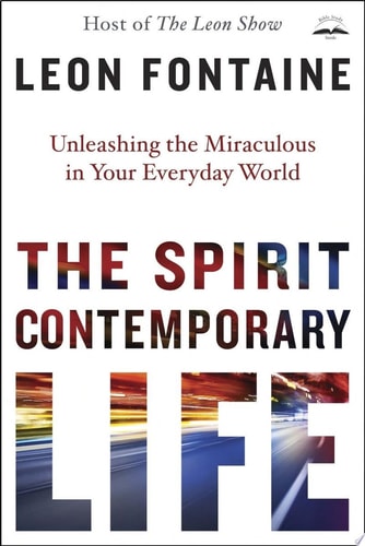 The Spirit Contemporary Life Unleashing the Miraculous in Your Everyday World