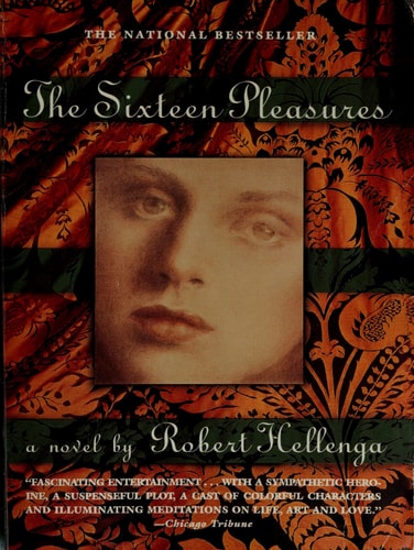 The Sixteen Pleasures A Novel
