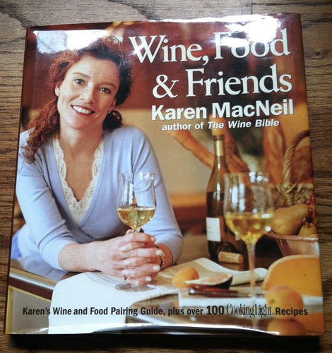 Wine, Food & Friends: Karen's Wine and Food Pairing Guide, Plus Over 100 Cooking Light Recipes