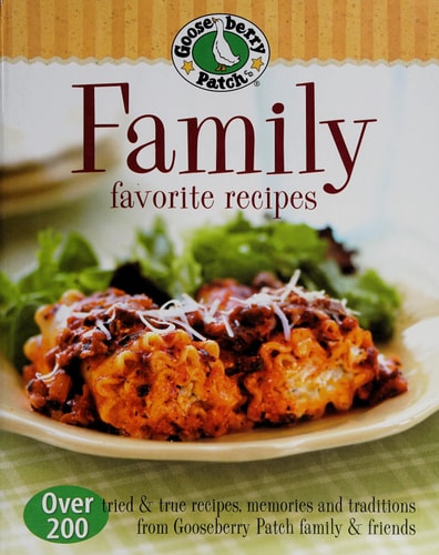 Gooseberry Patch Family Favorites Recipes: Over 200 tried & true recipes, memories and traditions from Gooseberry Patch family and friends