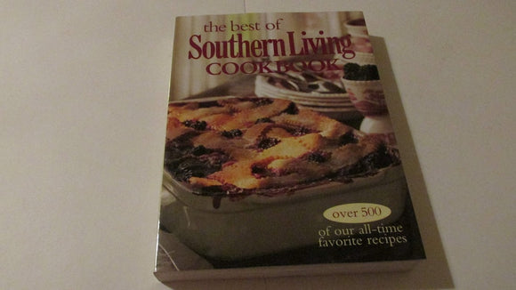 The Best of Southern Living Cookbook Over 500 of Our All-Time Favorite Recipes