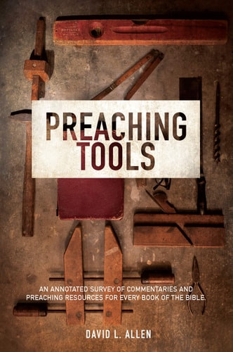 Preaching Tools An Annotated Survey of Commentaries and Preaching Resources for Every Book of the Bible