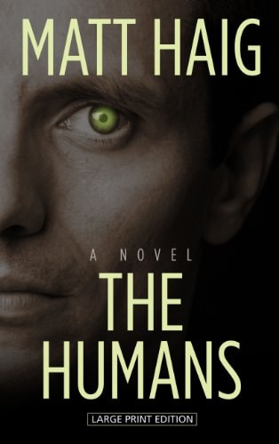 The Humans (Thorndike Press Large Print Reviewers' Choice)