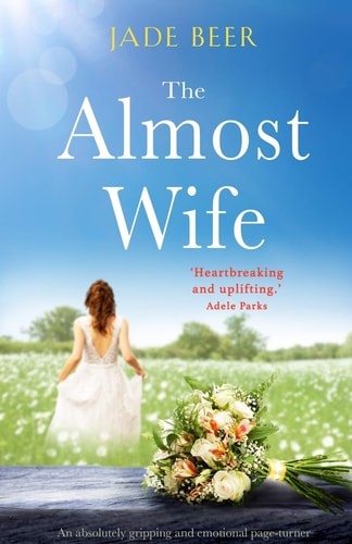 The Almost Wife: An absolutely gripping and emotional page turner