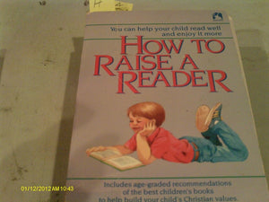 How to Raise a Reader: You Can Help Your Child Read Well and Enjoy it More