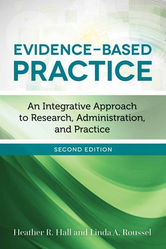 Evidence-Based Practice: An Integrative Approach to Research, Administration, and Practice