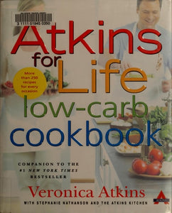 Atkins for Life Low-Carb Cookbook More than 250 Recipes for Every Occasion