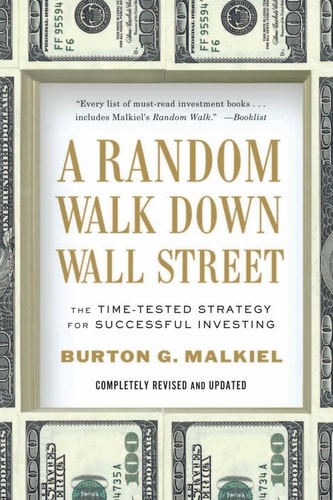 A Random Walk Down Wall Street: The Time-Tested Strategy for Successful Investing
