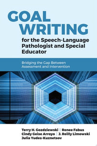 Goal Writing for the Speech-Language Pathologist and Special Educator
