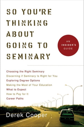 So You're Thinking about Going to Seminary An Insider's Guide
