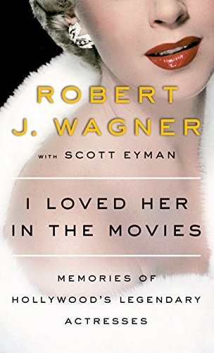 I Loved Her in the Movies: Working with the Legendary Actresses of Hollywood (Thorndike Press Large Print Biographies and Memoirs)