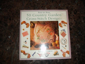 50 Country Garden Cross-Stitch Designs (Step-By-Step Series) - RHM Bookstore