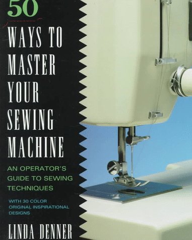 50 Ways to Master Your Sewing Machine - RHM Bookstore