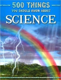 500 Things You Should Know About Science (2009 Edition) - RHM Bookstore