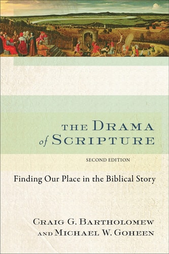 The Drama of Scripture Finding Our Place in the Biblical Story