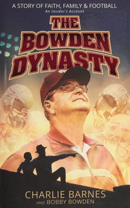 The Bowden Dynasty: A Story of Faith, Family & Football An Insider’s Account