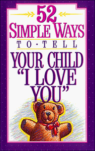 52 Simple Ways to Tell Your Child I Love You - RHM Bookstore