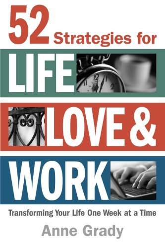 52 Strategies for Life, Love & Work: Transforming Your Life One Week at a Time - RHM Bookstore