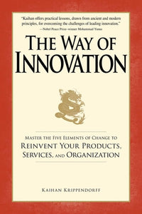 The Way of Innovation: Master the Five Elements of Change to Reinvent Your Products, Services, and Organization