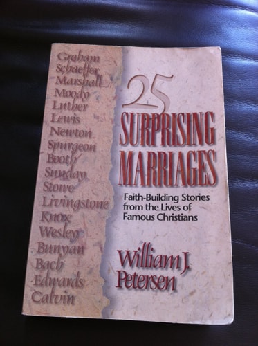 25 Surprising Marriages: How Great Christians Struggled to Make Their Marriages Work
