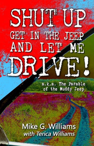 The Parable of the Muddy Jeep: The Adventurous Life of Riding Shotgun with God