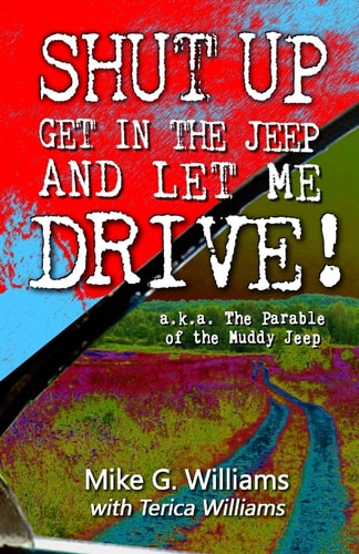 The Parable of the Muddy Jeep: The Adventurous Life of Riding Shotgun with God