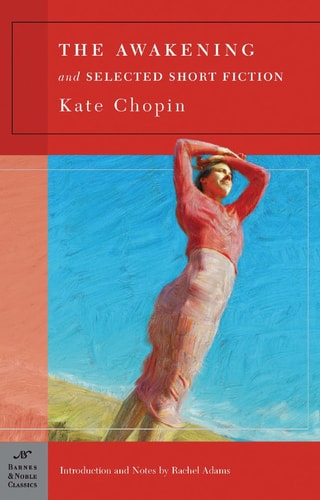 The Awakening and Selected Short Fiction (Barnes & Noble Classics Series) (B&N Classics)
